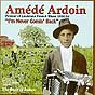 I'm Never Comin' Back: The Roots of Zydeco Amede Ardoin