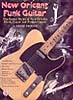 New Orleans Funk Guitar: The Guitar Styles of New Orleans Funk, Cajun and Zydeco Greats with CD